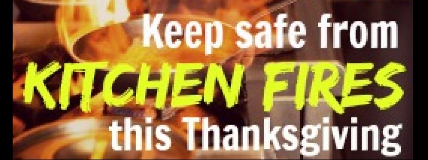 Fire Safety during the Thanksgiving season.