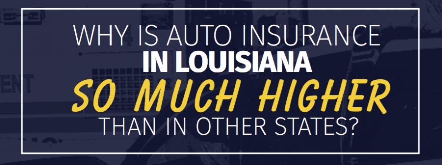 Why is Auto Insurance so much higher in the state of Louisiana?