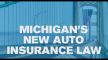 Michigan's New Auto Insurance Law