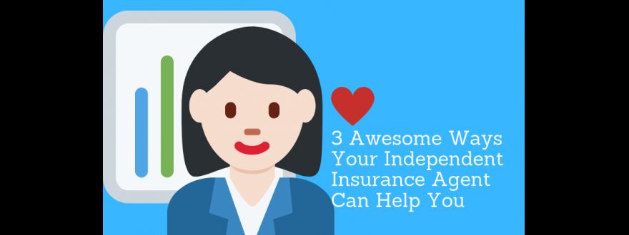 how your independent local insurance agent can help you