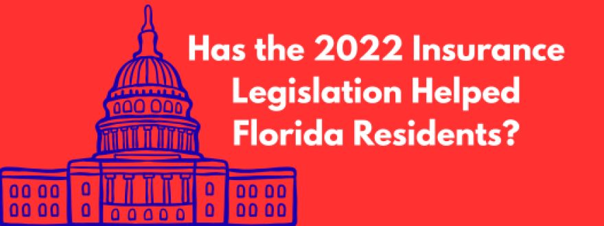Has the 2022 Legislation on Insurance Reform Helped Florida Residents?
